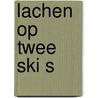 Lachen op twee ski s by Herbert I. Kavet