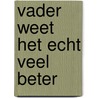 Vader weet het echt veel beter door Michael Stewart