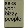 Seks voor bizzy people by S. Kreisberg