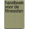 Handboek voor de fitnessfan by Brian Bagnall