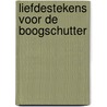 Liefdestekens voor de boogschutter by Richard Heath