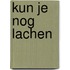 Kun je nog lachen