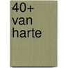 40+ van harte by H.I. Kavet