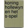 Koning hollewyn en het s-spel by Marten Toonder