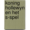 Koning hollewyn en het s-spel door Marten Toonder