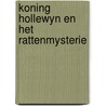 Koning hollewyn en het rattenmysterie door Marten Toonder