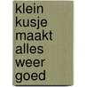 Klein kusje maakt alles weer goed door Willy Breinholst