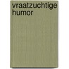 Vraatzuchtige humor door Serre