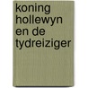 Koning hollewyn en de tydreiziger door Marten Toonder