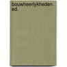 Bouwheerlykheden ed. door Benedek