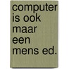 Computer is ook maar een mens ed. door Robert Harris