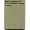 Sociaal Compendium - Socialezekerheidsrecht ( 2 delen) by W. Van Eeckhoutte