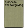 Europese BTW-wetgeving by P. Wille