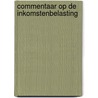 Commentaar op de inkomstenbelasting by Unknown