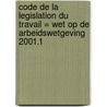 Code de la legislation du travail = wet op de arbeidswetgeving 2001.1 door Onbekend