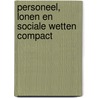 Personeel, lonen en sociale wetten compact by Unknown