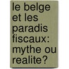 Le Belge et les paradis fiscaux: mythe ou realite? door J.J. Debacker