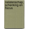 Nalatenschap, schenking en fiscus door B. Graulich