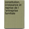 Constitution, croissance et reprise de l 'entreprise familiale by Unknown
