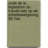 Code de la legislation du travail=Wet op de arbeidswetgeving 96.1bis door Onbekend