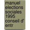 Manuel elections sociales 1995 conseil d' entr door Onbekend