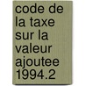 Code de la taxe sur la valeur ajoutee 1994.2 door Onbekend