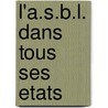 L'a.S.B.L. dans tous ses etats by M. Davagle