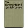 BTW commentaar & rechtsbronnen door Onbekend