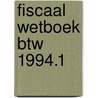 Fiscaal wetboek btw 1994.1 by Unknown