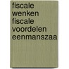 Fiscale wenken fiscale voordelen eenmanszaa door Maarten De Vos