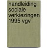Handleiding sociale verkiezingen 1995 vgv door Onbekend