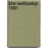 Btw-wetboekje 1991 door Onbekend