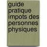 Guide pratique impots des personnes physiques door Onbekend