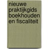 Nieuwe praktijkgids boekhouden en fiscaliteit door Onbekend