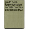 Guide de la reglementation sociale pour les entreprises 99.1 door Onbekend