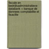 Fiscale en bedrijfsadministratieve databank = banque de donnees comptabilite et fisaclite door Onbekend