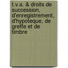 T.V.A. & droits de succession, d'enregistrement, d'hypoteque, de greffe et de timbre by van P. Melkebeke
