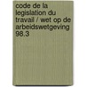 Code de la legislation du travail / Wet op de arbeidswetgeving 98.3 door Onbekend