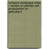 Software-Databases-Chips : rechten en plichten van producenten en gebruikers door Jos Dumortier