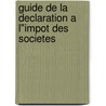 Guide de la declaration a l"impot des societes door Onbekend