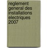 Reglement general des installations electriques 2007 by Unknown