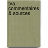 Tva commentaires & sources by Unknown