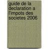 Guide de la declaration a l'impots des societes 2006 door Onbekend
