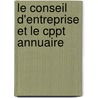 Le conseil d'entreprise et le cppt annuaire by P. Brasseur