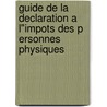 Guide de la declaration a l"impots des p ersonnes physiques by Unknown