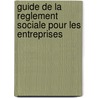 Guide de la reglement sociale pour les entreprises by Unknown