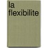 La flexibilite
