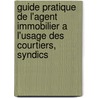 Guide pratique de l'agent immobilier a l'usage des courtiers, syndics by S. Vannykamien