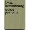 T.V.A. Luxembourg guide pratique door B. Vanderstichelen