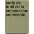 Code de droit de la construction commente